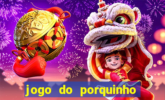 jogo do porquinho que ganha dinheiro